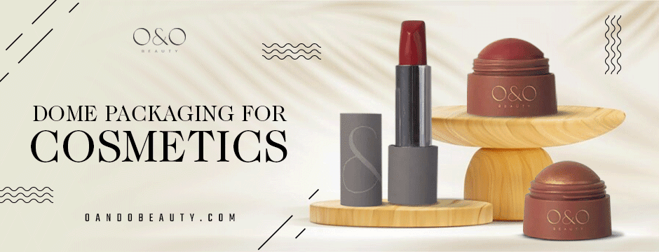 dome packaging for cosmetics