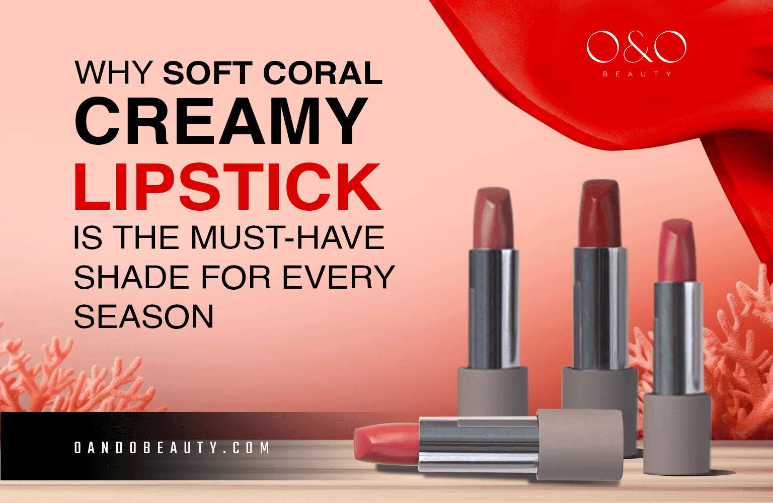 Why Soft Coral Creamy Lipstick is the Must-Have Shade for Every Season